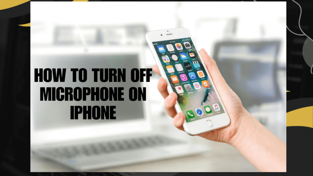 How to Turn Off Microphone on iPhone
