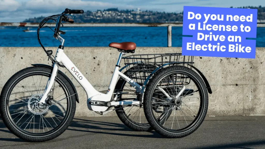 Do you need a License to Drive an Electric Bike