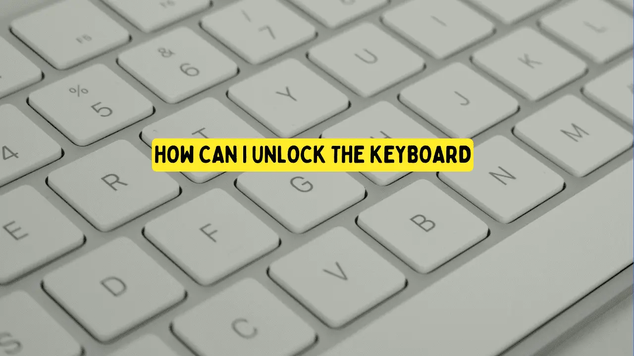 How Can I Unlock The Keyboard