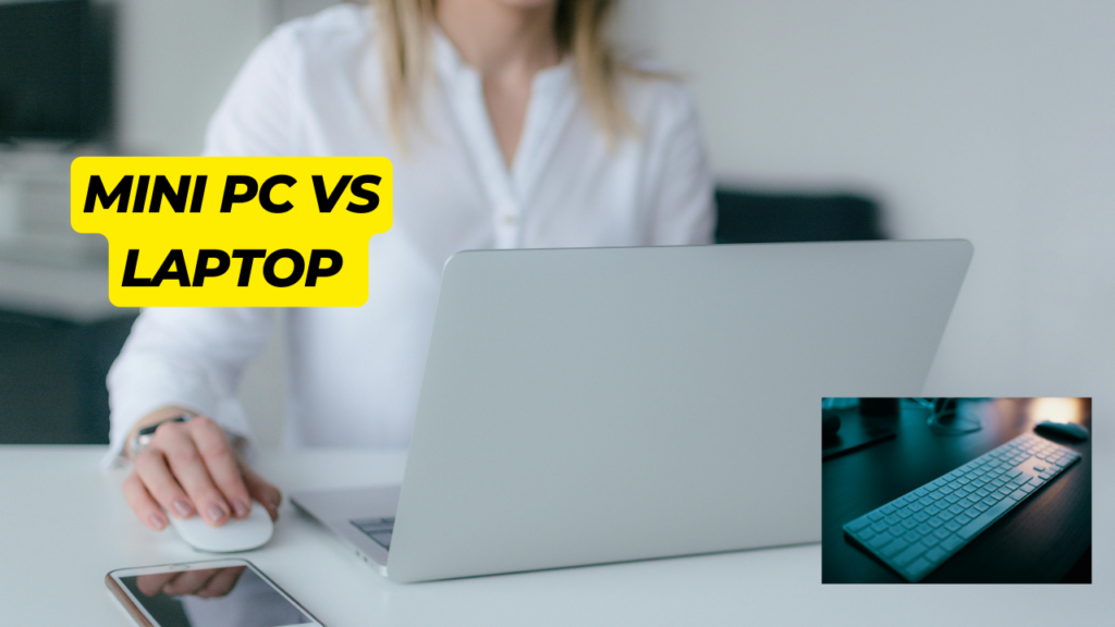 Mini PC vs Laptop