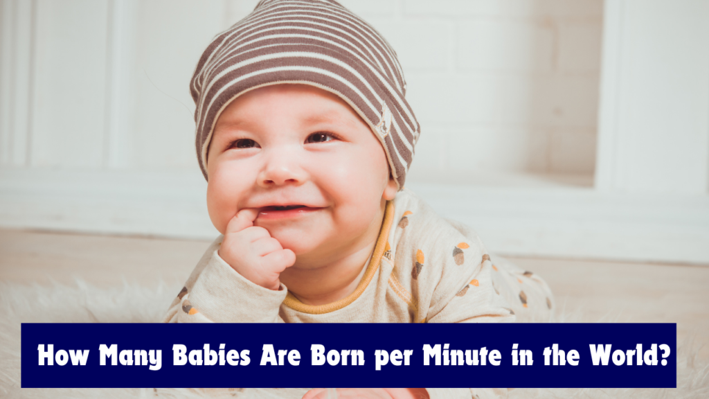 How Many Babies Are Born per Minute in the World