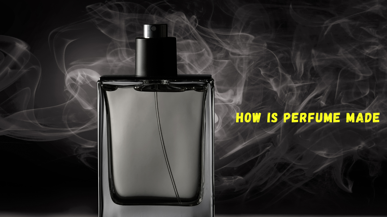 How is perfume made 