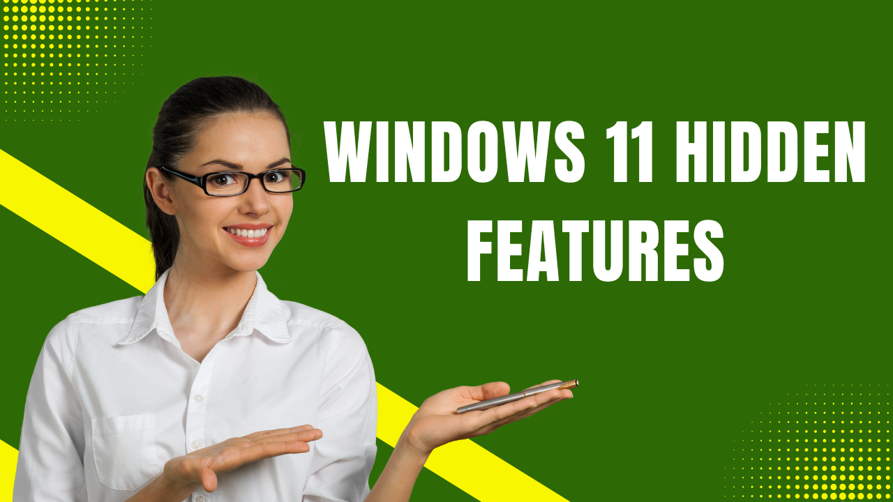 Windows 11 Hidden Features